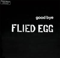 FLIED EGG - GOOD BYE (LP)