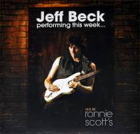 JEFF BECK - PERFORMING THIS WEEK...LIVE AT RONNIE SCOTT'S (2LP)