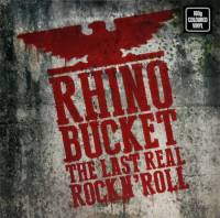 RHINO BUCKET - THE LAST REAL ROCK N' ROLL (RED vinyl LP)