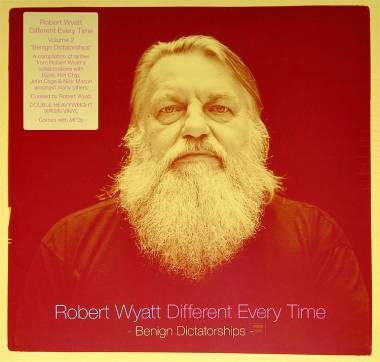 ROBERT WYATT - DIFFERENT EVERY TIME VOLUME 2: BENIGN DICTATORSHIPS (2LP)