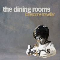 THE DINING ROOMS - LONESOME TRAVELLER (CD)